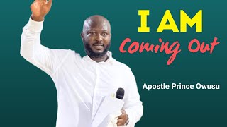 I AM COMING OUT - Apostle Prince Owusu