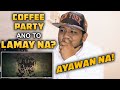 AYAWAN NA (COFFEE PARTY NA) REACTION VIDEO NokNok Paputok