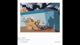 The Cactus Channel - Stay a While