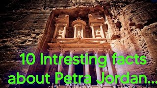 10 Intresting facts about Petra Jordan...