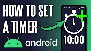 How to Set a Timer on Your Android Phone (Updated)