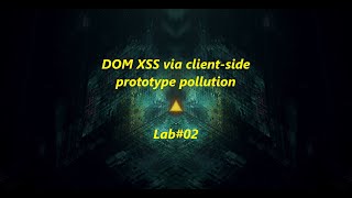 DOM XSS via client-side prototype pollution - Lab#02