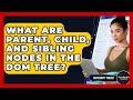 What Are Parent, Child, And Sibling Nodes In The DOM Tree? - JavaScript Toolkit