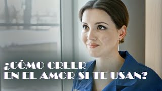 ¿Cómo creer en el amor si te usan? | ¡INCREÍBLE PELÍCULA!