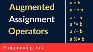 Programming in C: Augmented Assignment Operators