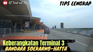 Keberangkatan Terminal 3 Soekarno-Hatta | Drop Off Penumpang Aja, gak boleh parkir