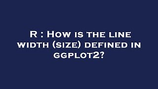 R : How is the line width (size) defined in ggplot2?
