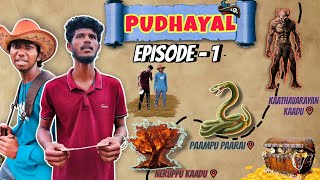 ‼️ PUDHAYAL 🪙 EPISODE - 1 ( neruppukaadu🔥 , paampu paarai 🐍, kaathavaraayan kaadu👿 )