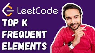 Top K Frequent Elements (LeetCode 347) | Full solution with examples | Interview | Study Algorithms