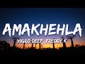 Vigro Deep, Freddy K, Mr JazziQ, Scotts Maphuma & CowBoii - Amakhehla (Lyrics)