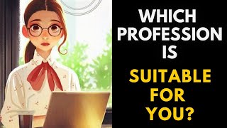 Which Profession Is Suitable For You | Personality test Quiz | 1M Personality Tests