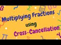 Multiplying Fractions Using Cross-Cancellation | How To Multiply Two Fractions | Pre-Algebra