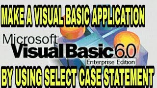 MAKE A APPLICATION USING SELECT CASE STATEMENT IN VISUAL BASIC 6.0