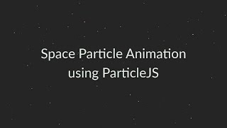 Create Particle Animation using Particles.js | JavaScript Particle Effect