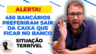 450 BANCÁRIOS PEDIRAM DESLIGAMENTO DA CAIXA EM 2023! ABSURDO!!