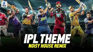 IPL Theme 2019 (Remix) | IPL 2019 | Noisy House