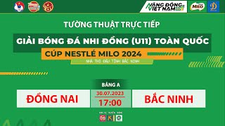 🛑 TRỰC TIẾP ĐỒNG NAI - BẮC NINH / VÒNG CHUNG KẾT GIẢI BÓNG ĐÁ U11 TOÀN QUỐC 2024 / VFF