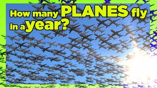 How many PLANES fly in a YEAR? ✈️✈️ 3D Animation