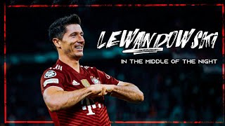 Lewandowski • In the middle of the night Edits | Lewandowski skills and goals