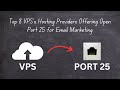 Top 8 VPS's Hosting Providers Offering Open Port 25 for Email Marketing