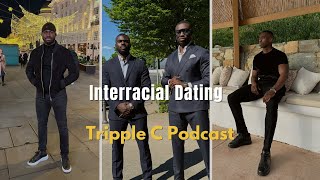 Interracial Dating | TRIPPLE C PODCAST