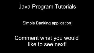 Creating a simple banking application in java (easy walkthrough)
