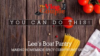 Lee's Boat Pantry - Making Homemade Spicy Currywurst Sauce