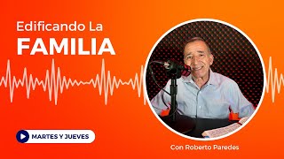 Edificando La Familia | Roberto Paredes