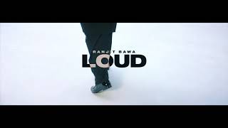 Loud song (official video) Ranjit Bawa