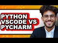 Python VSCode vs PyCharm: Which Is Better for Python Development?
