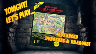 Friday Night AD&D LIVESTREAM - LET'S PLAY EXPEDITION TO THE BARRIER PEAKS!