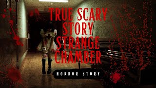 TRUE SCARY STORY STRANGE CHAMBER. CREEPY STORY. HORROR STORY