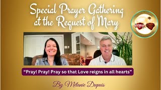 Special Prayer Gathering at the request of Mother Mary with Melanie Dupuis