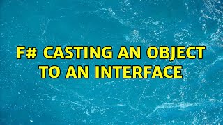 F# casting an object to an interface (3 Solutions!!)