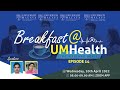 Breakfast@UMHealth (Ep.14 | 27/04/2022)