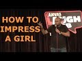 How To Impress a Girl | Stand up Comedy by Nishant Tanwar