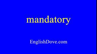 How to pronounce mandatory in American English.