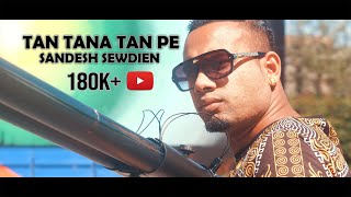 Tan Tana Tan Pe | Sandesh Sewdien (Prod. SuSoundz)