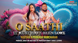Navisha X Prakash Ramcharan - O Saathi X It Must Have Been Love (2023 Bollywood Remix)