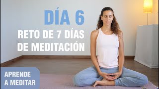 Día 6- Aprende a Meditar | Reto de meditación para aprender a meditar paso a paso | Anabel Otero