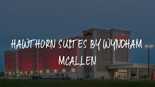 Hawthorn Suites by Wyndham McAllen Review - McAllen , United States of America