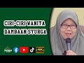 Ustazah Muzayyanah Abdullah - Ciri-ciri Wanita Dambaan Syurga | 4K