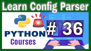Python Tutorial for Absolute Beginners # 36 | Learn Config Parser in Python