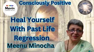 Heal Yourself With Past Life Regression With Meenu Minocha