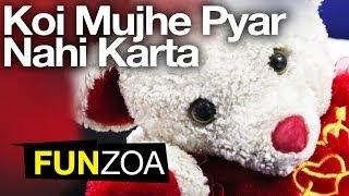 Koi Mujhe Pyar Nahi Karta Teddy Song- Very Funny Hindi Song | Nobody Loves Me | Funzoa Teddy Videos