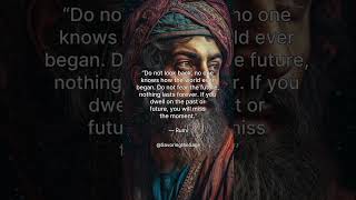 Stop Dwelling On The Past And Future – Rumi – Sufi Wisdom