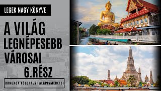 A világ legnépesebb  városai 6. rész | Bangkok földrajzi ismeretei | Prekambrium