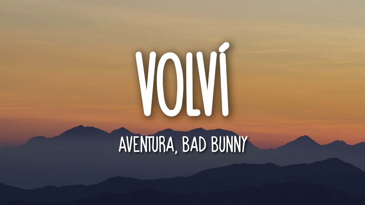 Aventura, Bad Bunny - Volví (Letra/Lyrics) - YouTube