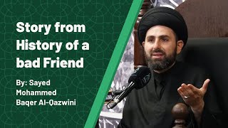 Story from History of a Bad Friend | Sayed Muhammad Baqir Al-Qazwini