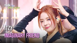 ITZY (있지) - Imaginary Friend [Lyrics] | KBS WORLD TV 241101